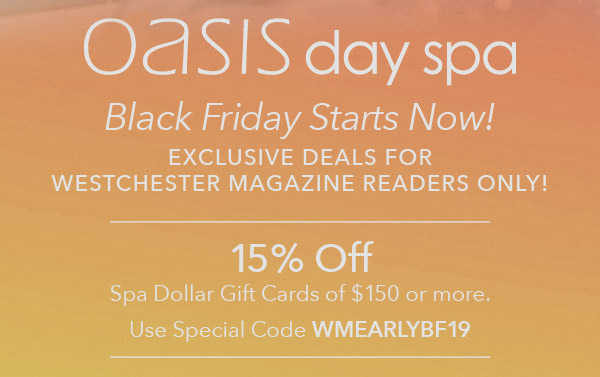 Enjoy 15% off Spa Dollar Gift Cards of $150 or More. Use Code WMEARLYBF19