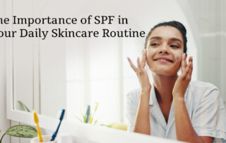 Importance of SPF in Your Daily Skincare Routine