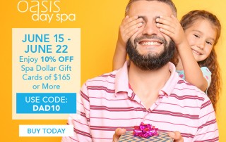 Father's Week Sale - June 15 - 22nd. 10% OFF Spa Dollar Gift Cards of $165 or more. Use Code: DAD10